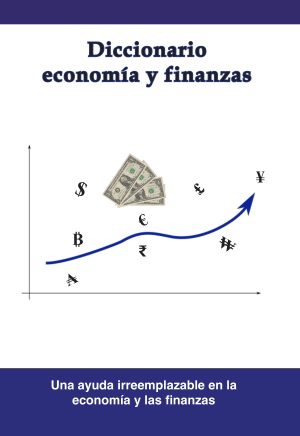 Diccionario de Economía y Finanzas: Más de 1200 términos clave